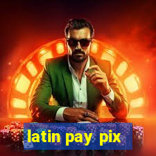 latin pay pix